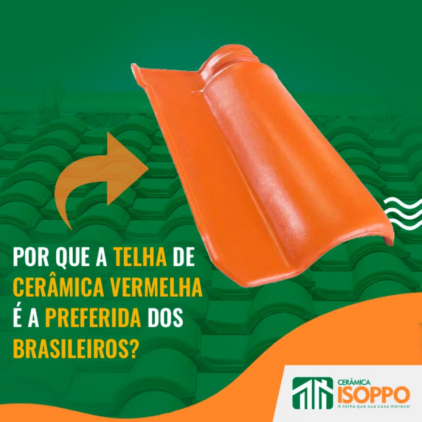 Por que a telha de cerâmica vermelha é a preferida dos brasileiros?