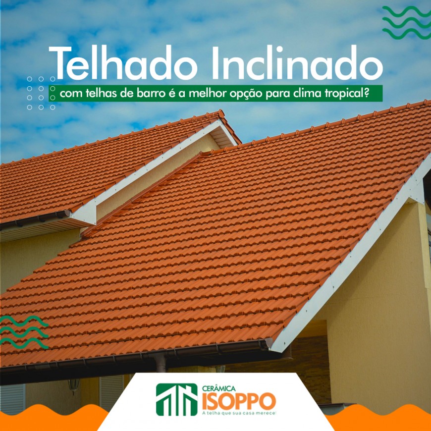 Telhado inclinado com telhas de barro é a melhor opção para clima tropical?